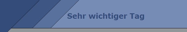 Sehr wichtiger Tag